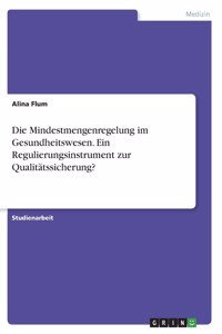 Mindestmengenregelung im Gesundheitswesen. Ein Regulierungsinstrument zur Qualitätssicherung?