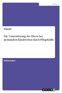 Unterstützung der Eltern bei perinatalem Kindsverlust durch Pflegekräfte