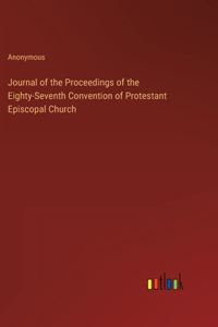 Journal of the Proceedings of the Eighty-Seventh Convention of Protestant Episcopal Church