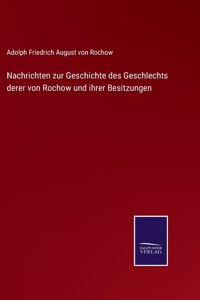 Nachrichten zur Geschichte des Geschlechts derer von Rochow und ihrer Besitzungen