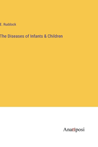 The Diseases of Infants & Children