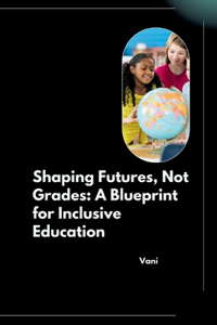 Shaping Futures, Not Grades