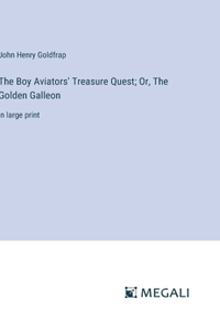 The Boy Aviators' Treasure Quest; Or, The Golden Galleon