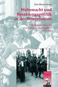 Wehrmacht Und Besatzungspolitik in Der Sowjetunion