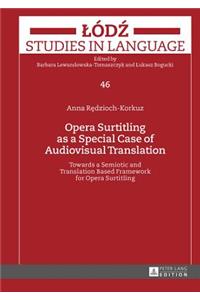 Opera Surtitling as a Special Case of Audiovisual Translation