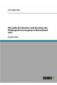 Wie sieht die Struktur und Situation der Kindergartenversorgung in Deutschland aus?