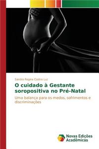 O cuidado à Gestante soropositiva no Pré-Natal