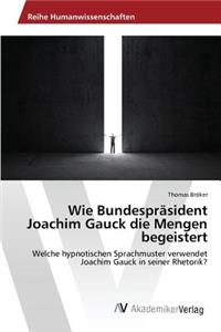 Wie Bundespräsident Joachim Gauck die Mengen begeistert