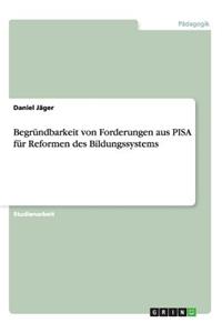 Begründbarkeit von Forderungen aus PISA für Reformen des Bildungssystems