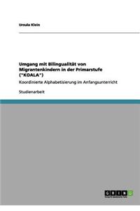Umgang mit Bilingualität von Migrantenkindern in der Primarstufe (KOALA): Koordinierte Alphabetisierung im Anfangsunterricht