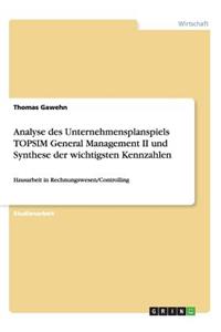 Analyse des Unternehmensplanspiels TOPSIM General Management II und Synthese der wichtigsten Kennzahlen