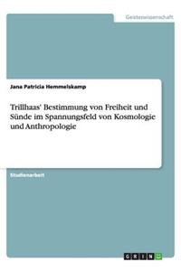 Trillhaas' Bestimmung von Freiheit und Sünde im Spannungsfeld von Kosmologie und Anthropologie