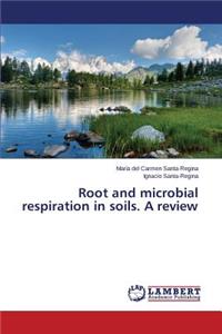Root and Microbial Respiration in Soils. a Review