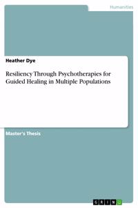 Resiliency Through Psychotherapies for Guided Healing in Multiple Populations