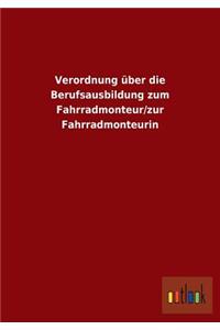 Verordnung über die Berufsausbildung zum Fahrradmonteur/zur Fahrradmonteurin