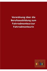 Verordnung über die Berufsausbildung zum Fahrradmonteur/zur Fahrradmonteurin