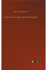 Under the Ensign of the Rising Sun