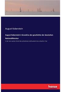 August Koberstein's Grundriss der geschichte der deutschen Nationalliteratur