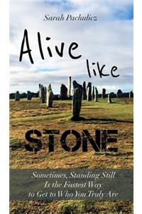 Alive Like Stone