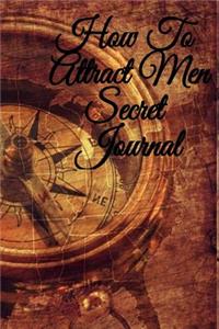 How To Attract Men Secret Journal