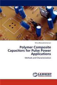 Polymer Composite Capacitors for Pulse Power Applications