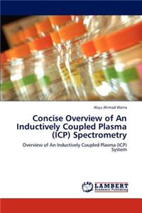 Concise Overview of An Inductively Coupled Plasma (ICP) Spectrometry