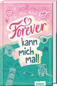Forever kann mich mal: Umwerfend lustig und mitten aus dem Leben â€“ Jugendbuch fur Madchen und Jungs ab 11 Jahre