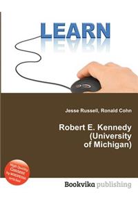 Robert E. Kennedy (University of Michigan)