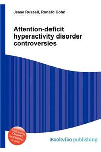 Attention-Deficit Hyperactivity Disorder Controversies