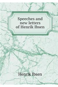 Speeches and New Letters of Henrik Ibsen