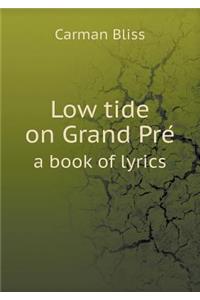 Low tide on Grand Pré a book of lyrics