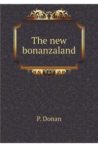 The New Bonanzaland
