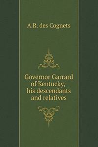 Governor Garrard of Kentucky, His Descendants and Relatives