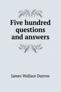 Five hundred questions and answers