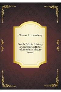 North Dakota. History and People Outlines of American History Volume 1