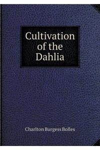 Cultivation of the Dahlia