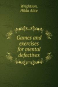 Games and exercises for mental defectives