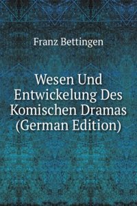 Wesen Und Entwickelung Des Komischen Dramas (German Edition)