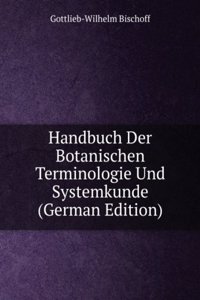 Handbuch Der Botanischen Terminologie Und Systemkunde (German Edition)