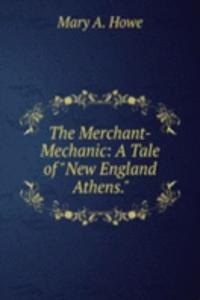 Merchant-Mechanic: A Tale of 