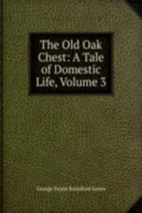 Old Oak Chest: A Tale of Domestic Life, Volume 3