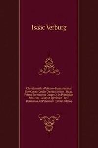 Chrestomathia Petronio-Burmanniana: Sive Cornu-Copiae Observationum . Quas . Petrus Burmannus Congessit in Petronium Arbitrum . Accessit Specimen . Petri Burmanni Ad Petronium (Latin Edition)