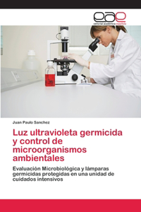 Luz ultravioleta germicida y control de microorganismos ambientales