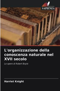 L'organizzazione della conoscenza naturale nel XVII secolo