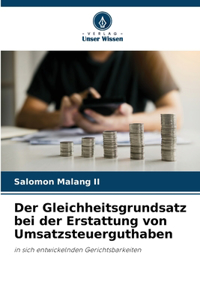 Der Gleichheitsgrundsatz bei der Erstattung von Umsatzsteuerguthaben