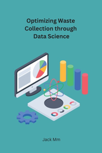 Optimizing Waste Collection through Data Science