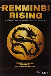 Renminbi Rising: A New Global Monetary System Emerges