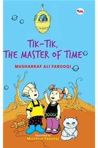 Tik-Tik, the Master of Time