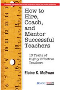 How to Hire, Coach, and Mentor Successful Teachers:Ten Traits of Highly Effective Teachers