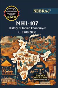 NEERAJ MHI-107 (History of Indian Economy-2 c. 1700-2000) English Medium Chapter-Wise Reference Book including many Solved Sample Question Papers based on IGNOU Syllabus (Pack of 1) [paperback] Neeraj Publication